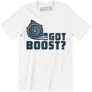 Got boost? Turbo Car Parts Engine Race Car T-shirt
